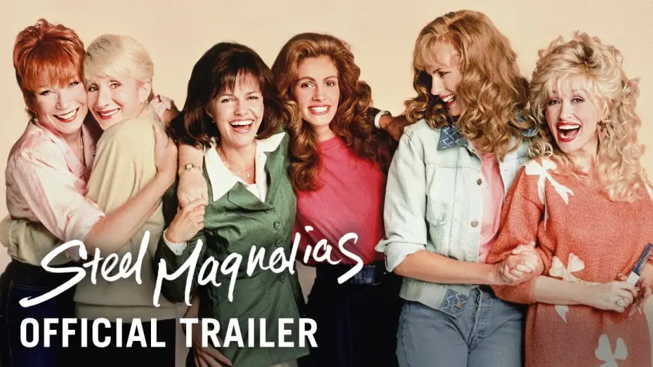 Watch film Steel Magnolias | Official Trailer