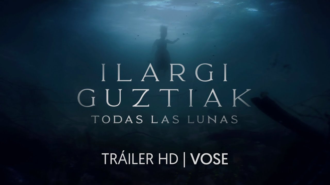 Watch film All the Moons | ILARGI GUZTIAK. TODAS LAS LUNAS. Tráiler oficial. (VOSE)