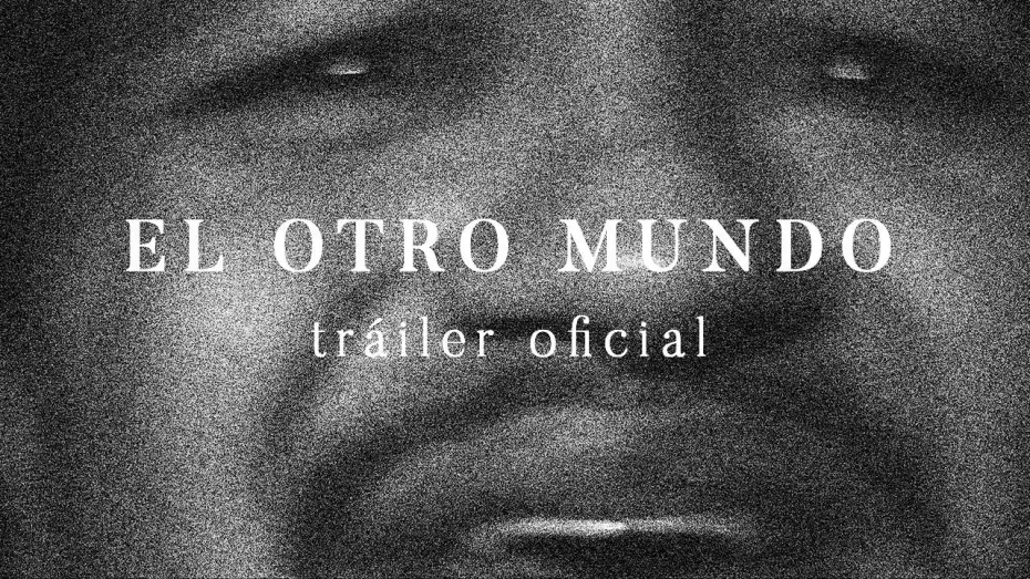 Watch film The Other World | El Otro Mundo Tráiler Oficial