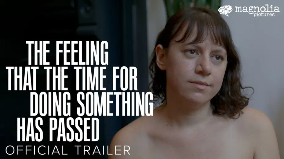 Watch film The Feeling That the Time for Doing Something Has Passed | Official Trailer