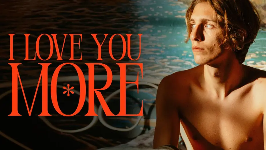 Watch film I Love You More | Official International Trailer