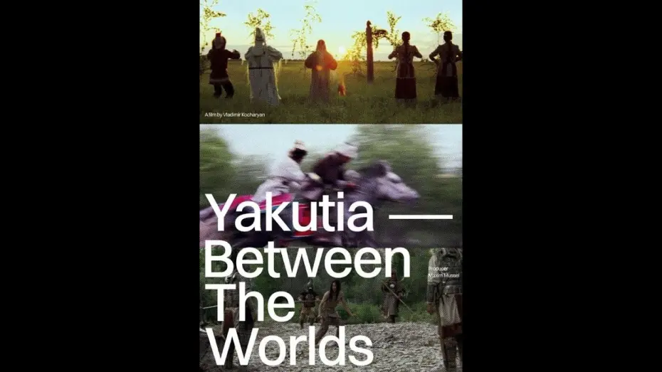 Watch film Yakutia — Between The Worlds | Yakutia - Between The Worlds by Vladimir Kocharyan — Trailer