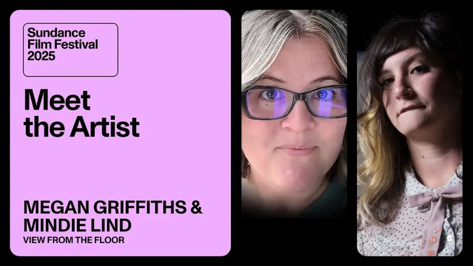 Watch film View From the Floor | Meet the Artist 2025: Megan Griffiths and Mindie Lind on “View From the Floor”