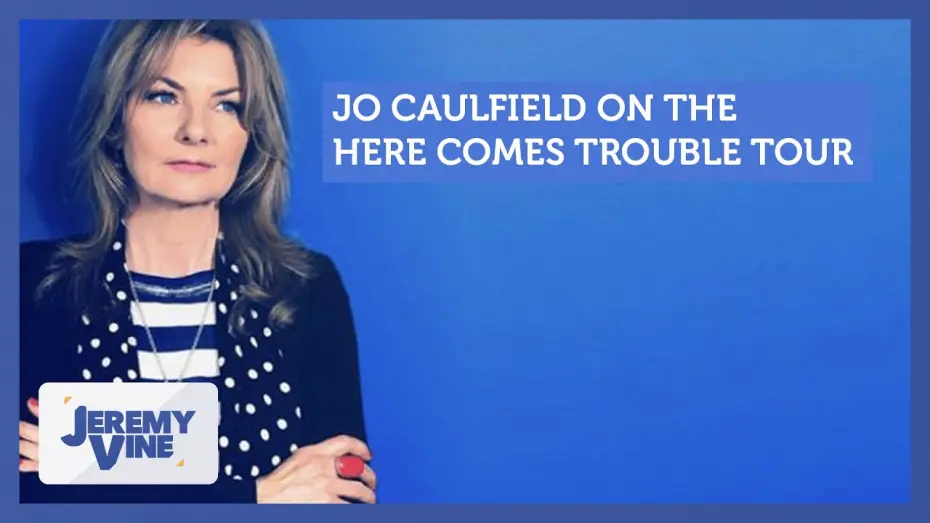 Watch film Jo Caulfield: Here Comes Trouble | Jo Caulfield discusses the Here Comes Trouble tour | Jeremy Vine