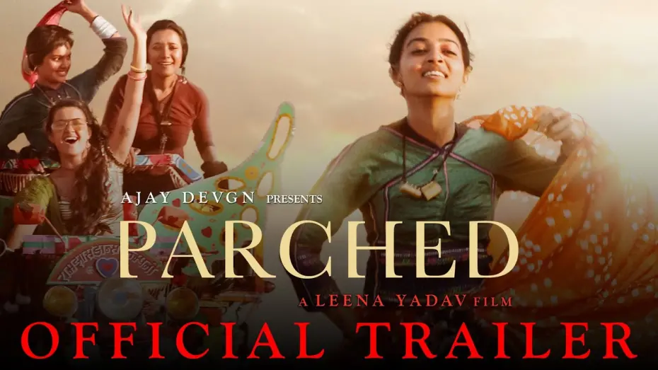 Watch film Parched | Parched | Official Trailer | Ajay Devgn | Leena Yadav | Tannishtha, Radhika, Surveen & Adil Hussain