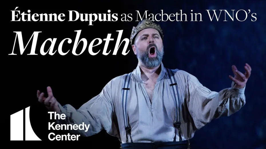 Watch film Macbeth: Washington National Opera | Étienne Dupuis as Macbeth in WNO