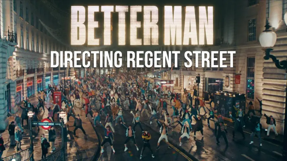 Watch film Better Man | Directing the Scene: Regent Street