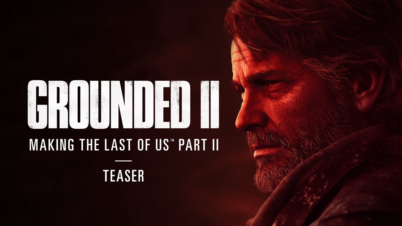 Watch film Grounded II: Making The Last of Us Part II | Teaser Trailer