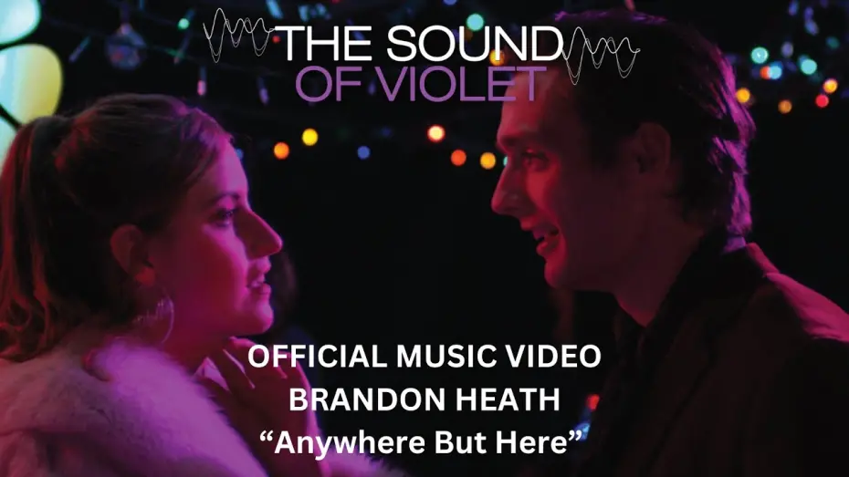 Watch film The Sound of Violet | Brandon Heath: "Anywhere But Here" (Official Music Video) from The Sound of Violet