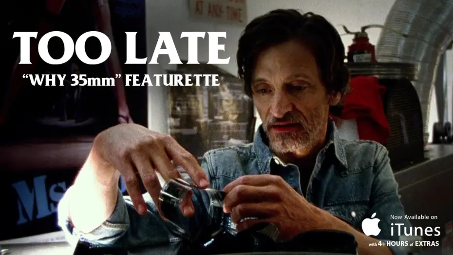 Watch film Too Late | "Why 35mm” Featurette