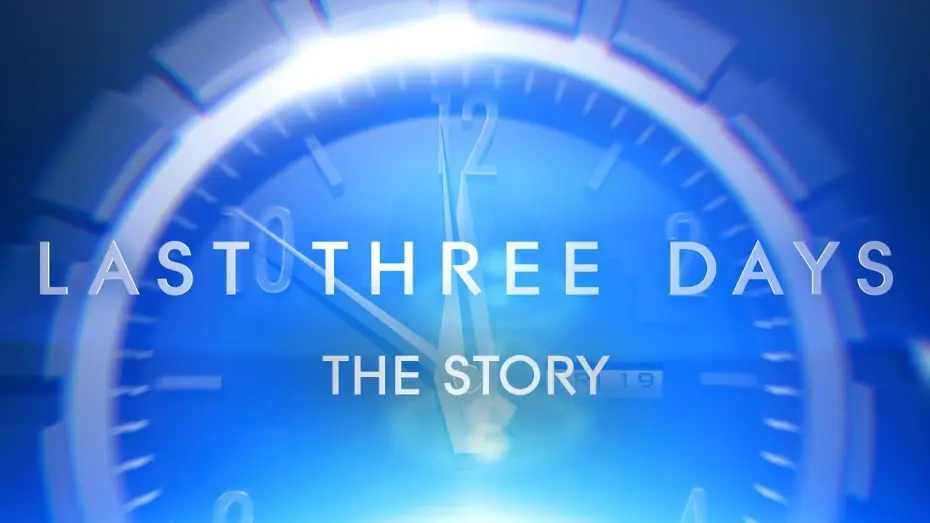 Watch film Last Three Days | The Story - Last Three Days Featurette