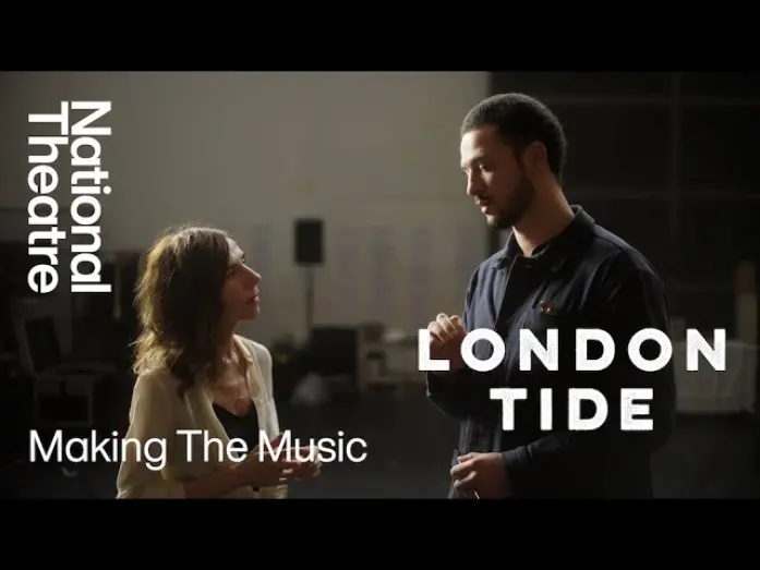 Watch film National Theatre Live - London Tide | London Tide | Making the Music | National Theatre