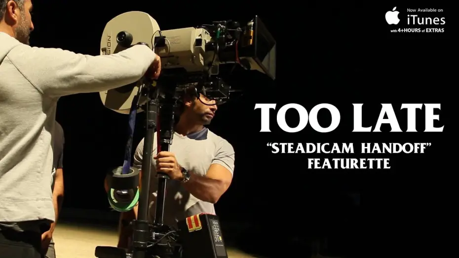 Watch film Too Late | "Steadicam Handoff" Featurette